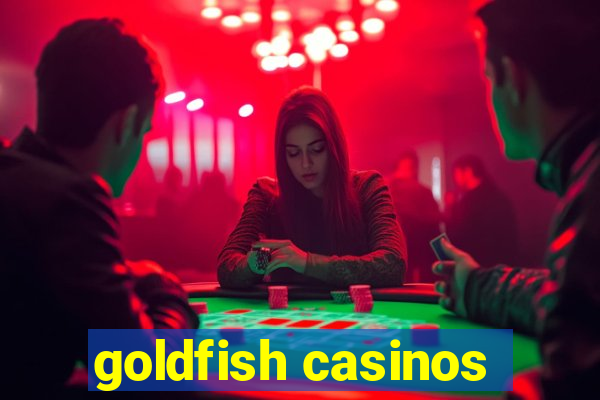 goldfish casinos